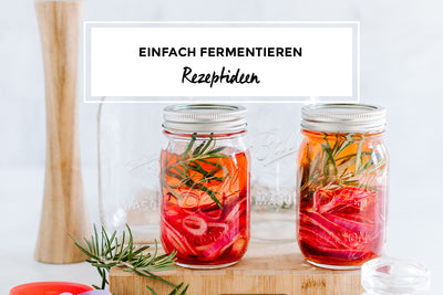 Einfach Fermentieren im Glas