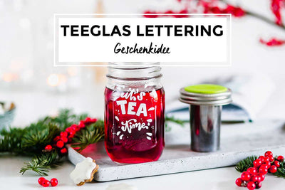 Lettering auf Glas: Teeglas Geschenkidee
